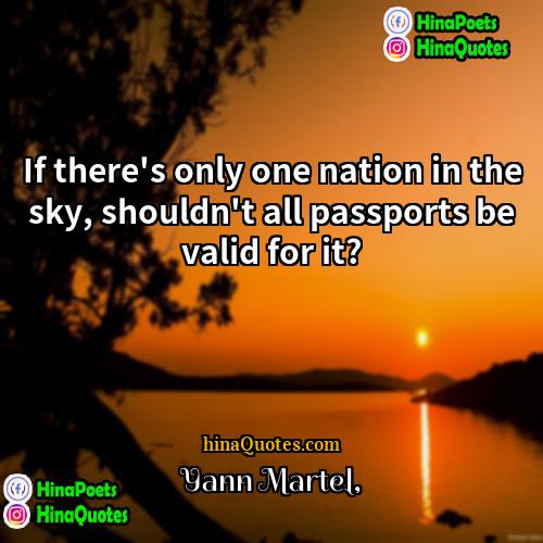 Yann Martel Quotes | If there's only one nation in the